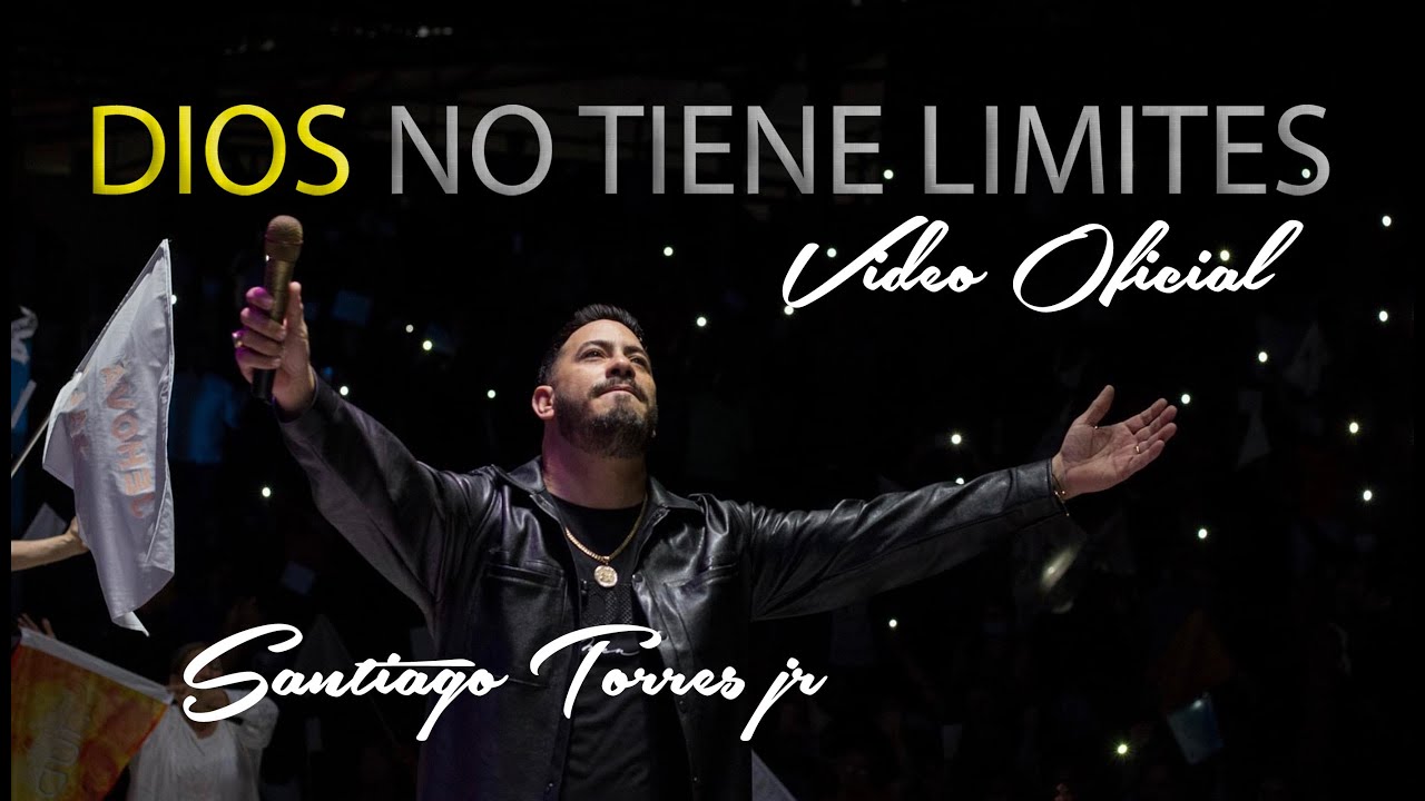 SANTIAGO TORRES JR DIOS NO TIENE LIMITES