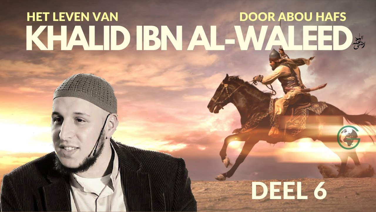 Khalid ibn Al-Waleed 6: Inleiding Islamitische Openingen - Abou Hafs
