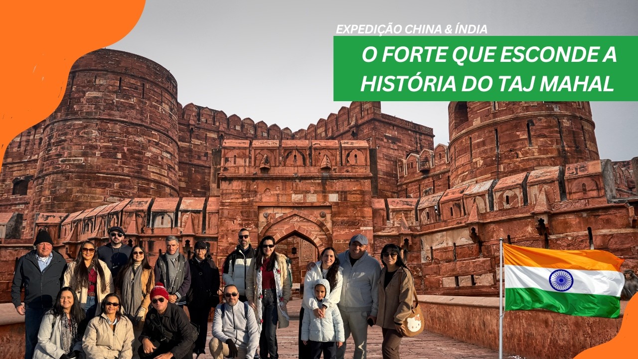 O FORTE QUE ESCONDE A HISTÓRIA DO TAJ MAHAL - EXPEDIÇÃO CHINA & ÍNDIA / CAP 09 - NOVEMBRO 2025