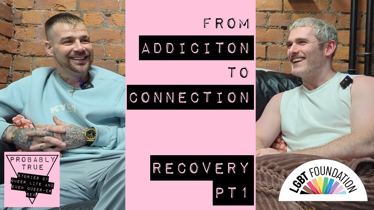 Loneliness, Addiction, and Recovery (in collaboration with LGBT Foundation) |  Pt 1