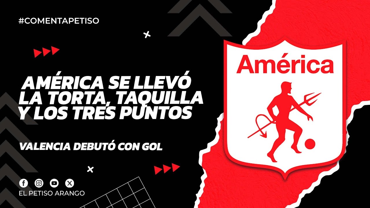America se llevó la torta, taquilla y tres puntos, Valencia debutó con gol, Fernández se nota sobrio