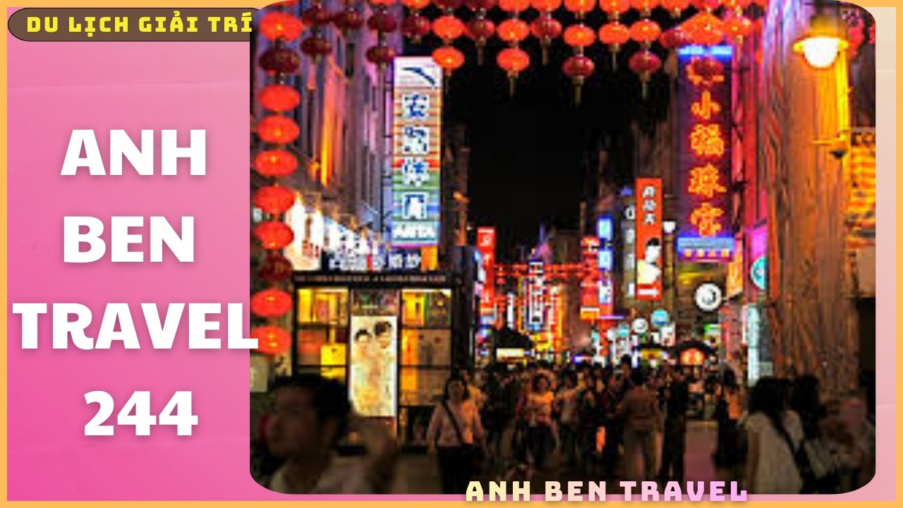 Anh Ben Travel Số 244 - Ngắm Nhìn Đường Phố Trung Quốc Treo Đèn Đỏ Rực Cả Con Phố