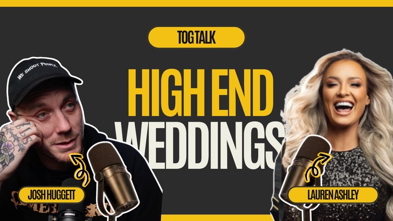 The Journey to Luxury Wedding Photography | Tog Talk with Josh Huggett feat. Lauren Ashley Studios