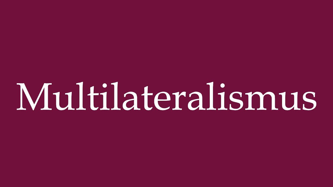 How to Pronounce ''Multilateralismus'' (Multilateralism) Correctly in German