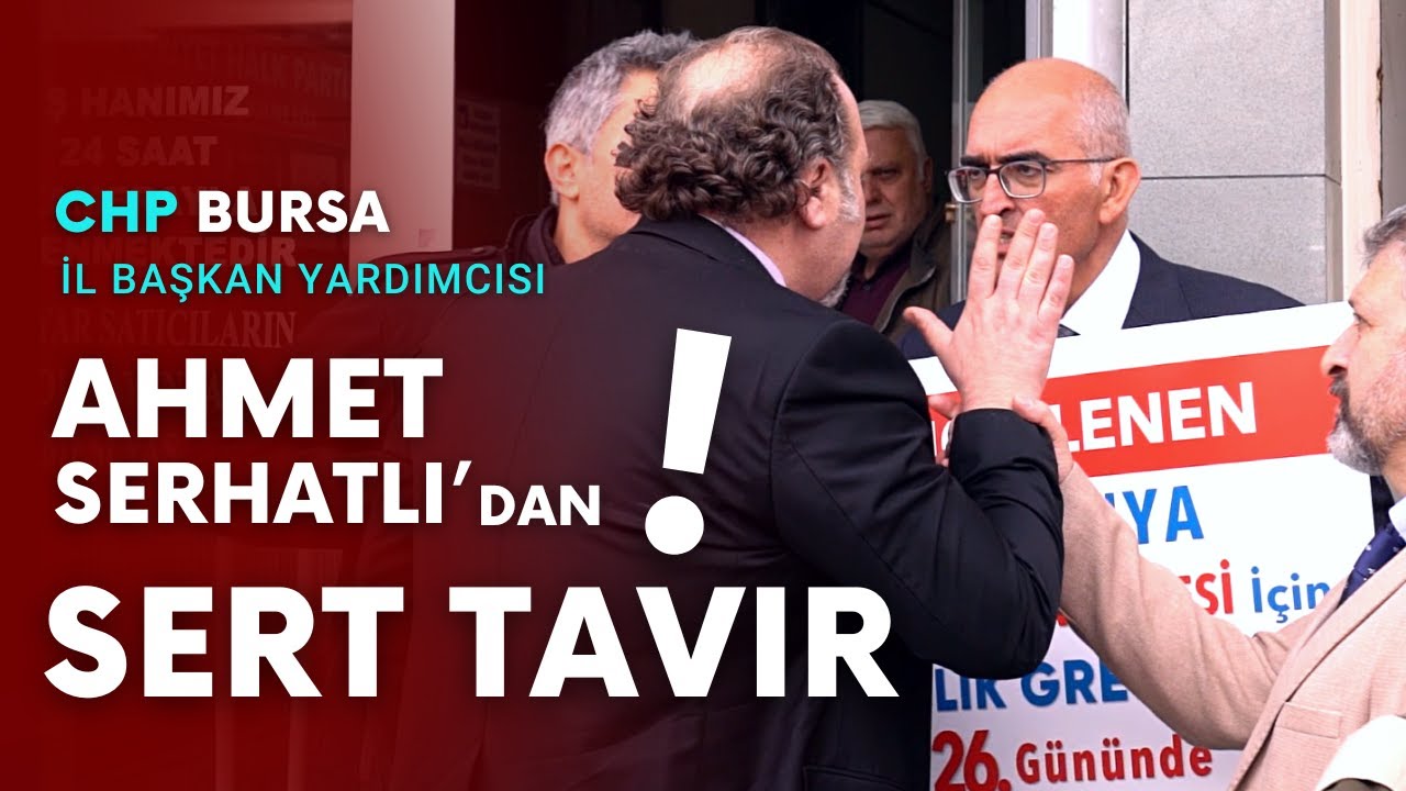 CHP Bursa İl Başkan Yardımcısı Ahmet Serhatlı Dinlemediği Gibi Bağırarak Üzerime Yürüdü (10 Mart)
