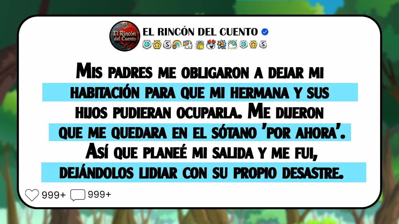 Mis padres me corrieron de mi cuarto para que mi hermana y sus hijos se lo quedaran. Me dijeron ...