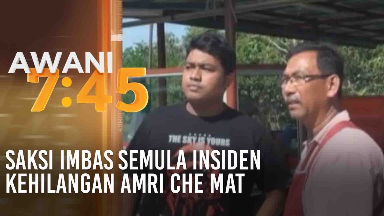 Saksi imbas semula insiden kehilangan Amri Che Mat