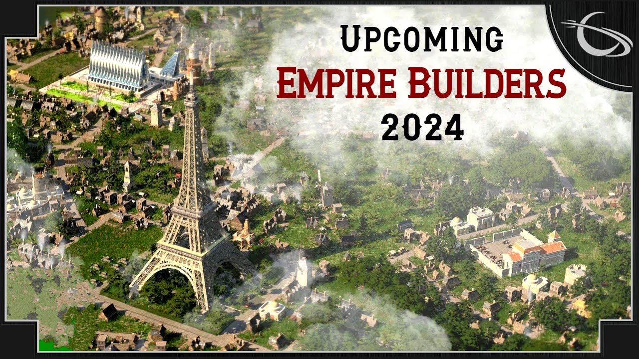 Upcoming Empire Building Strategy Games  [2024]