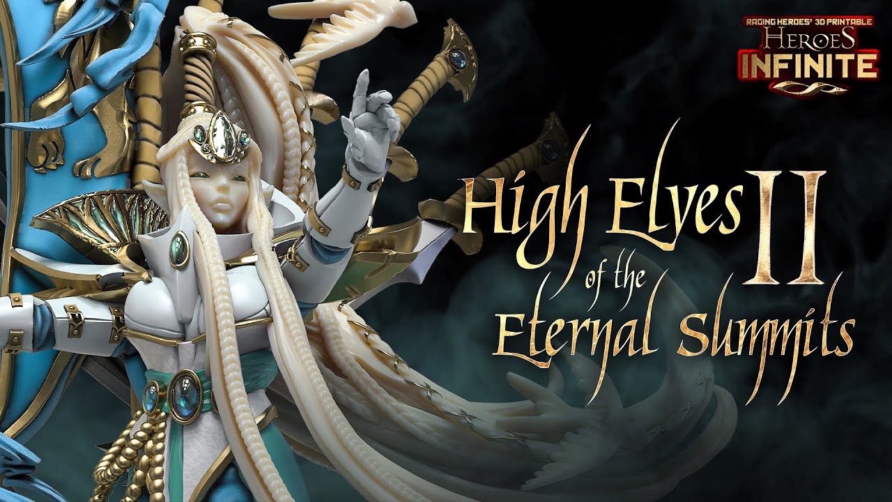 HIGH ELVES OF THE ETERNAL SUMMITS II VIDEO  April 2022 Release #3DPrinting  #RagingHeroes