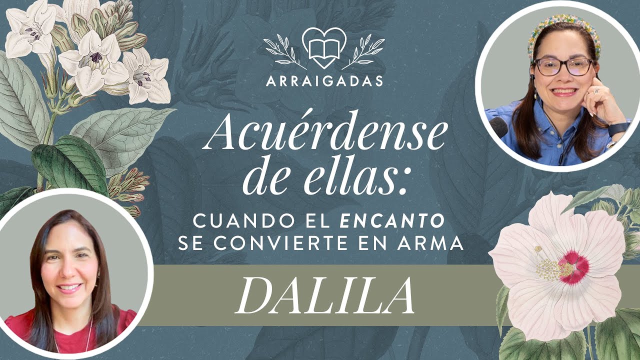 Acuérdense de ellas: Cuando el encanto se convierte en arma | Dalila | Arraigadas