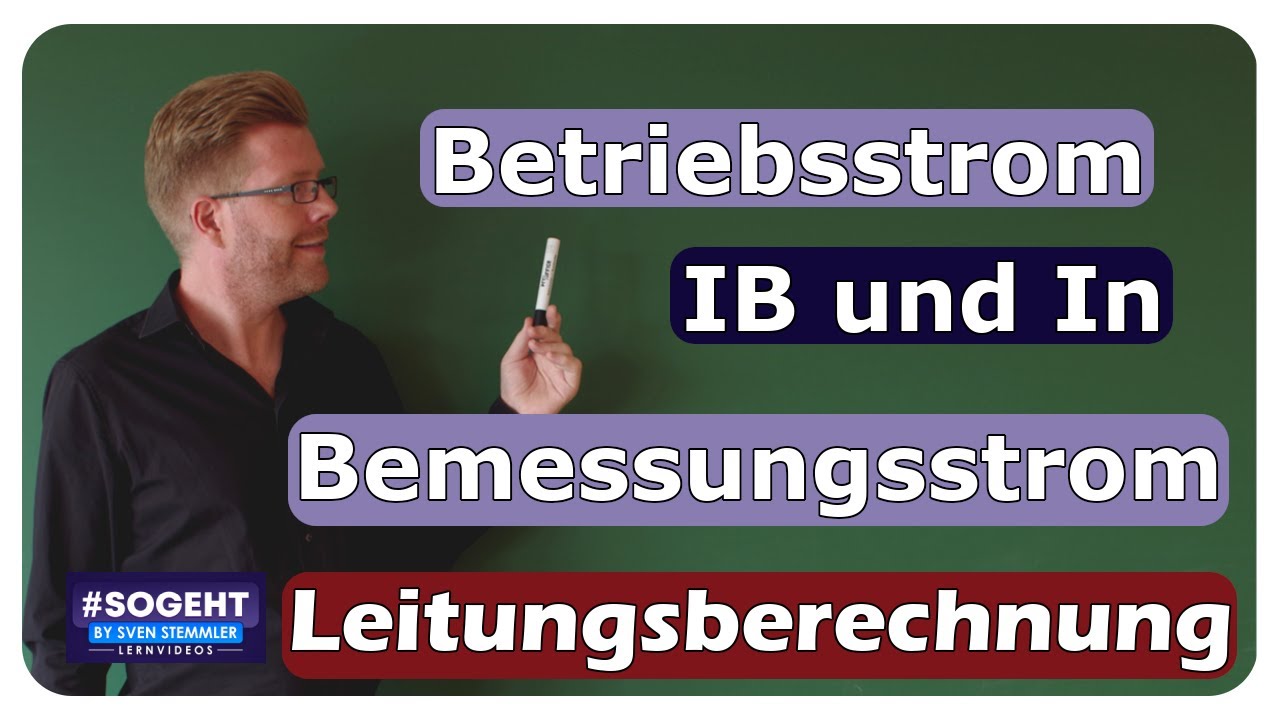 Stromaufnahme IB und Bemessungsstrom In - Leitungsberechnung - einfach und anschaulich erklärt