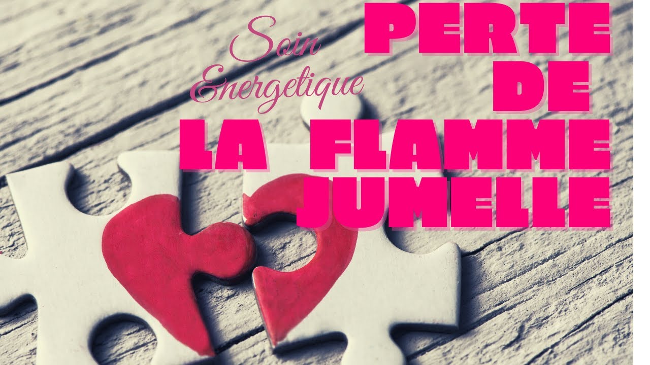 La perte de la flamme jumelle/ soin énergétique
