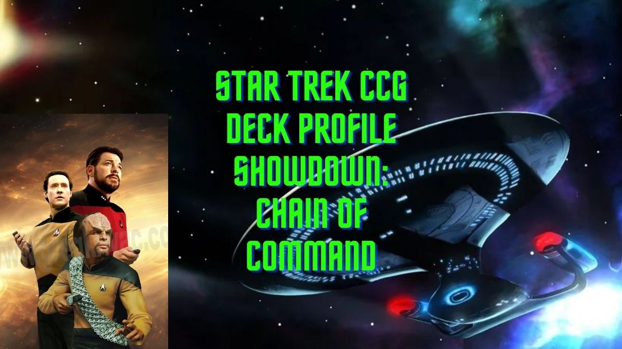 Star Trek CCG 1e Deck Profile Showdown  Chain of Attack