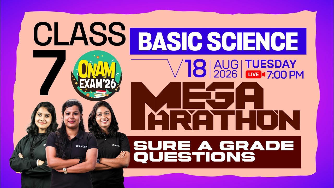 Class 7 Onam Exam 2026 : Basic Science - Mega Marathon - Sure A Grade Questions | Xylem Class 7