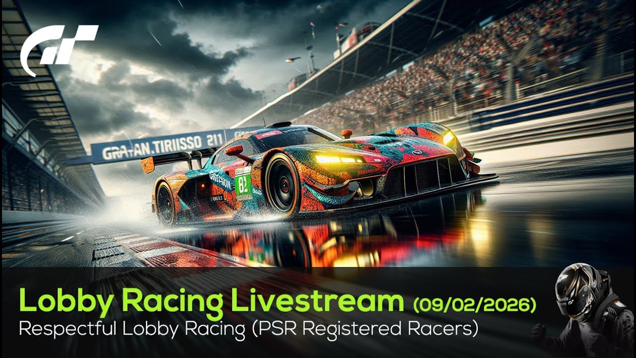 🟢 LIVE Gran Turismo 7 - PSR Respectful Lobby Racing for PSR Registered Racers - 09/02/2026