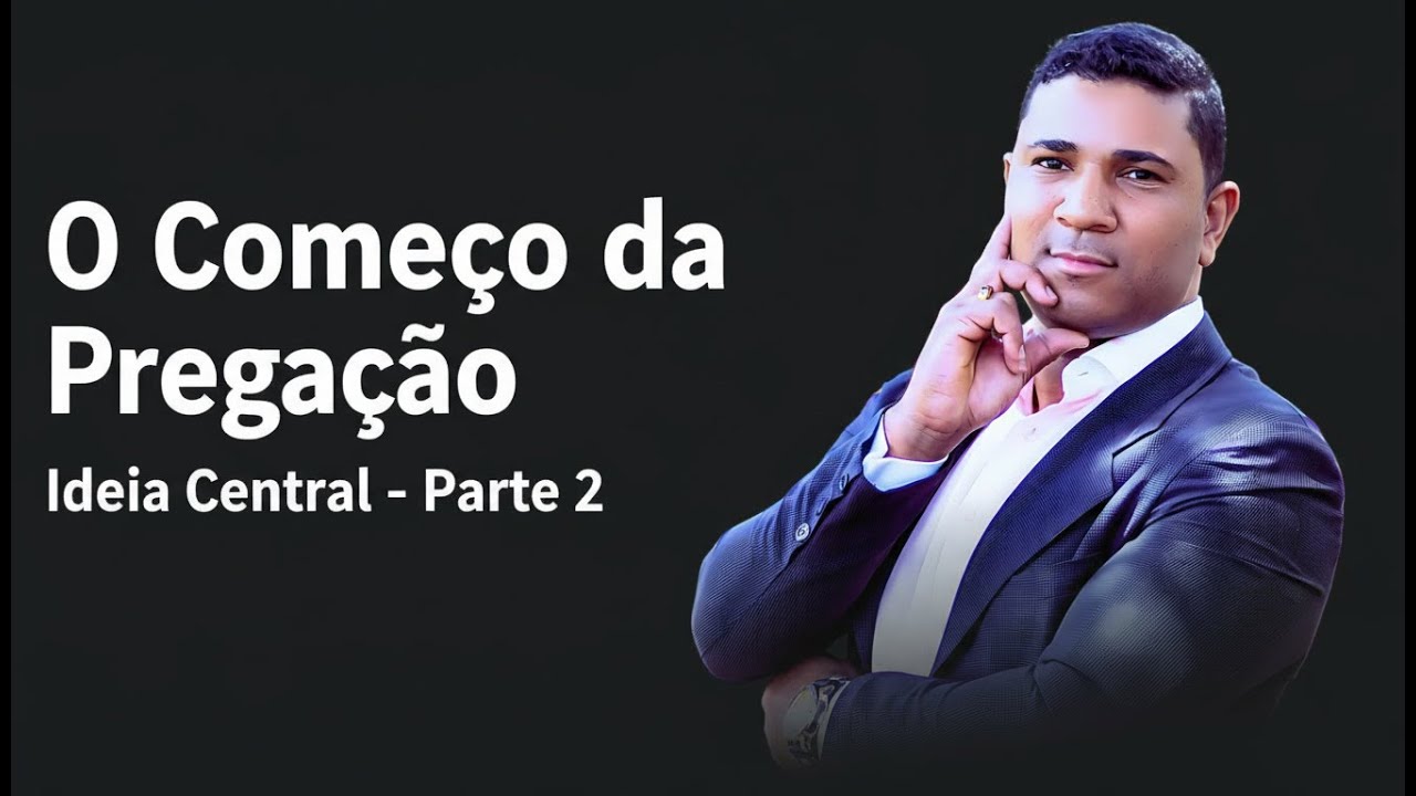 Parte 2- Ideia Central na prega&ccedil;&atilde;o 