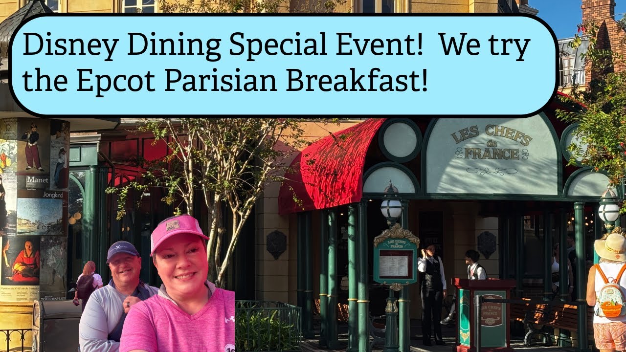 Disney Dining Special Event!  We try the Epcot Parisian Breakfast to see if its worth it.