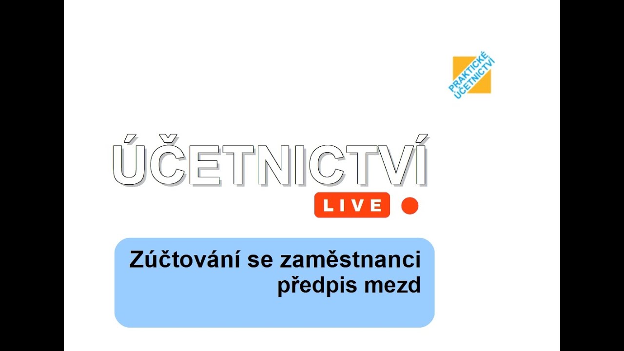 Účetnictví LIVE: Zúčtování se zaměstnanci - předpis mezd