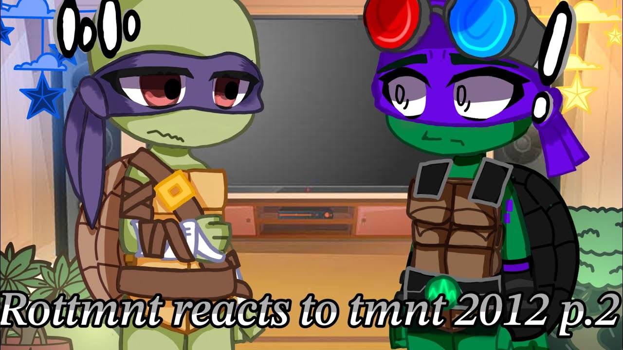 Rottmnt reacts to Tmnt 2012 | Reuploaded￼ |