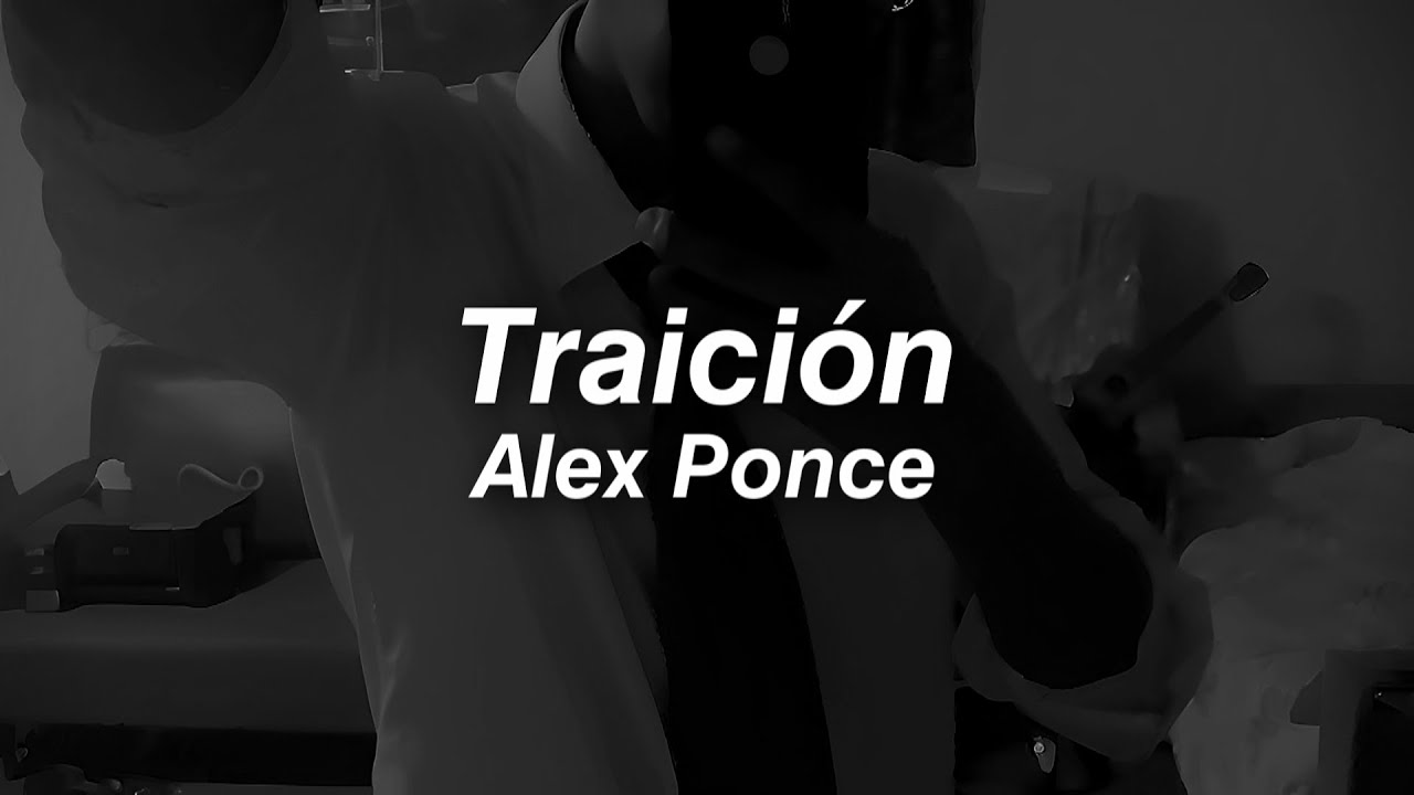 Traici&oacute;n - Alex Ponce | Letra en Espa&ntilde;ol