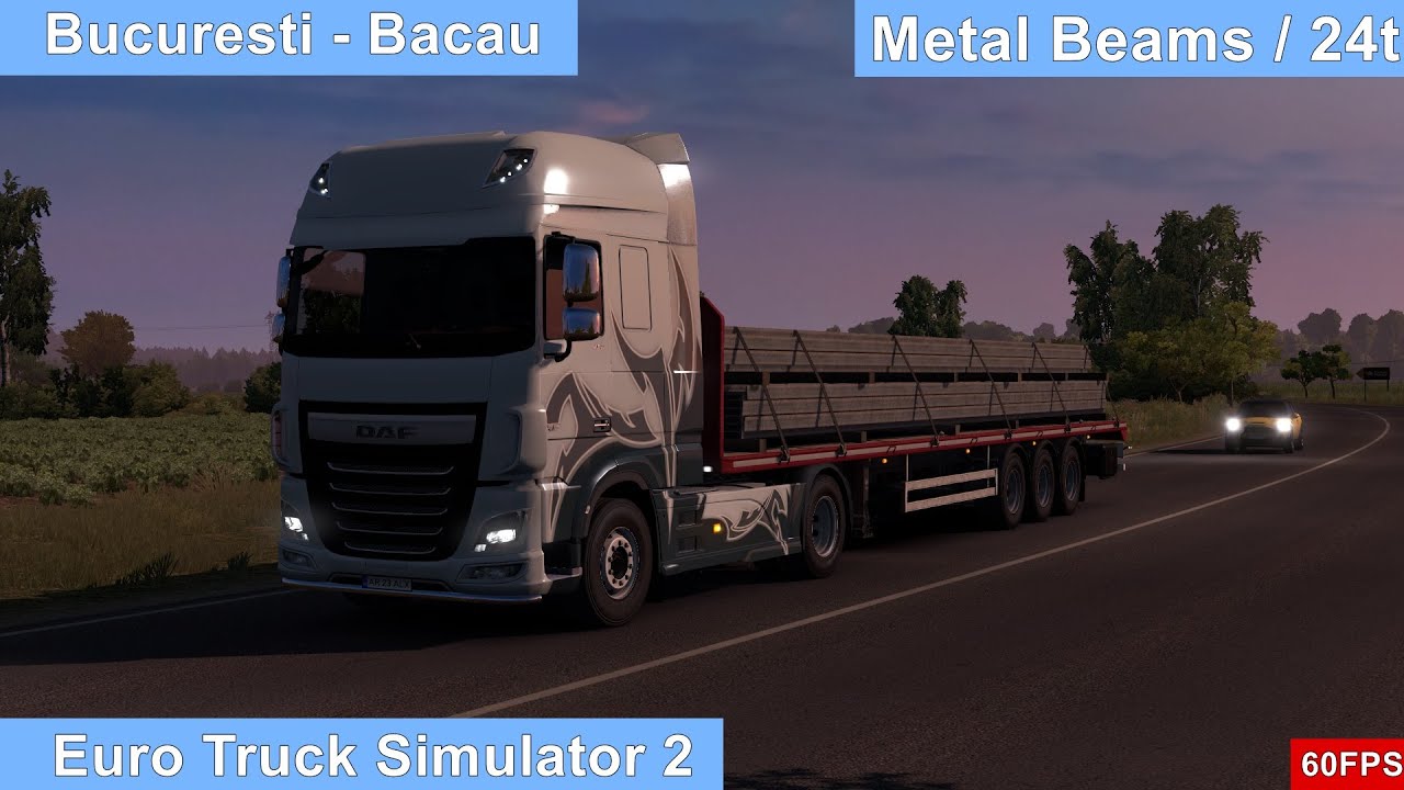 Euro Truck Simulator 2 | Bucuresti - Bacau | DafXF Euro 6 | 60FPS