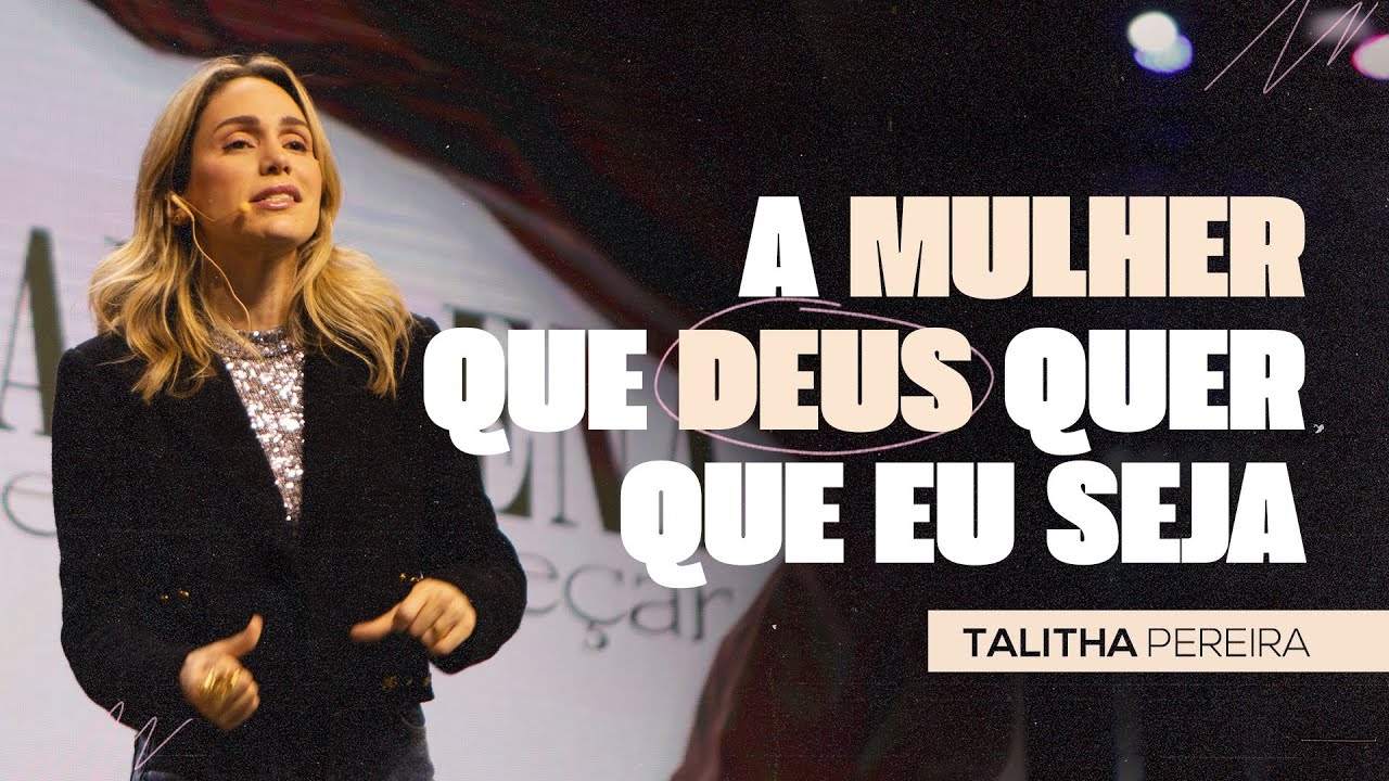 A MULHER QUE DEUS QUER QUE EU SEJA | TALITHA PEREIRA