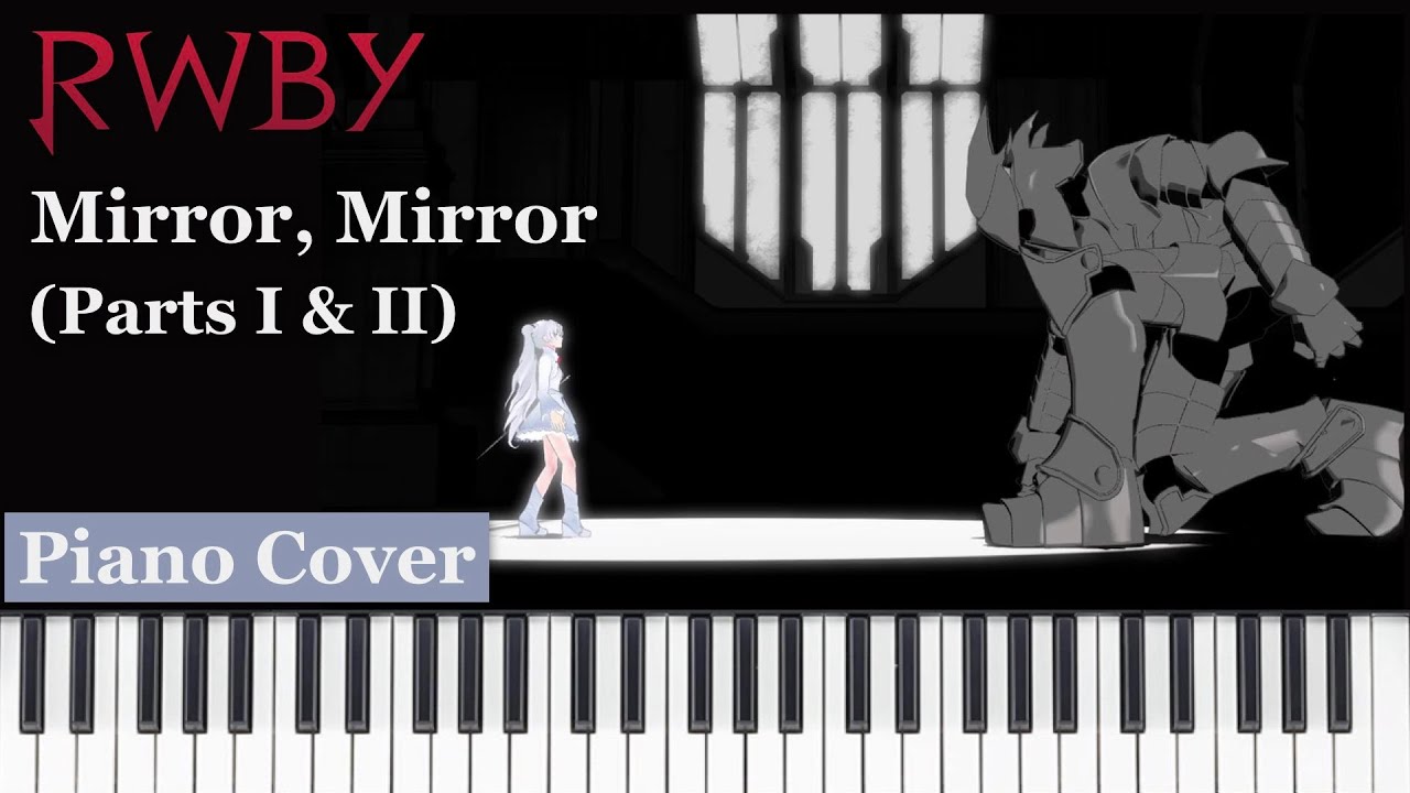 Mirror Mirror (Parts I & II) - RWBY - Piano Cover [Sheets in Description]