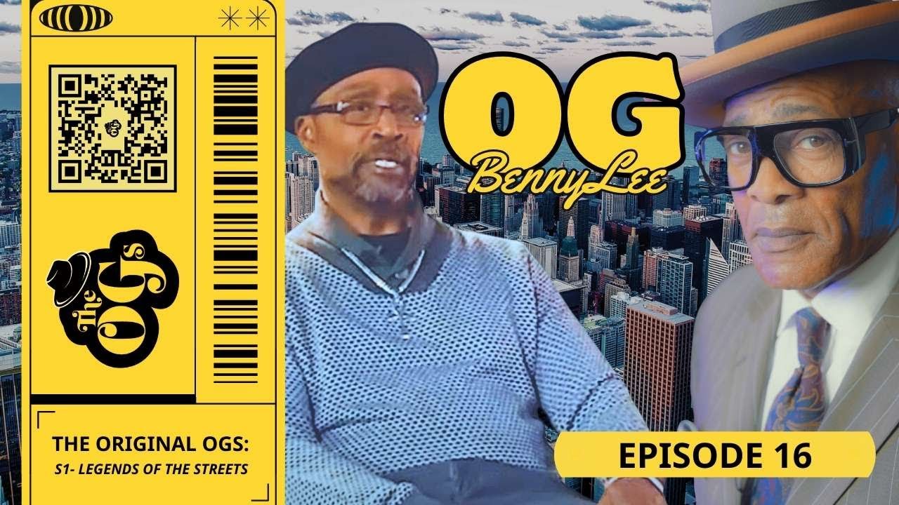 THE ORIGINAL OGs (Episode 16) -- Benny Lee | The Original OGs Exclusive