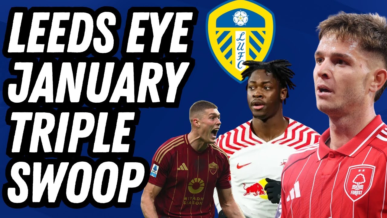 LEEDS TRIPLE SWOOP? Whites Linked with Three Massive Transfers