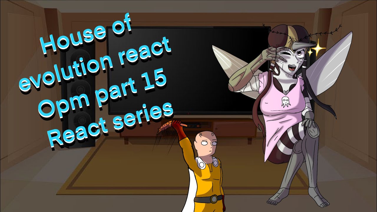 House of evolution react | opm react part 15 | Gacha club react | one punch man | gcrv