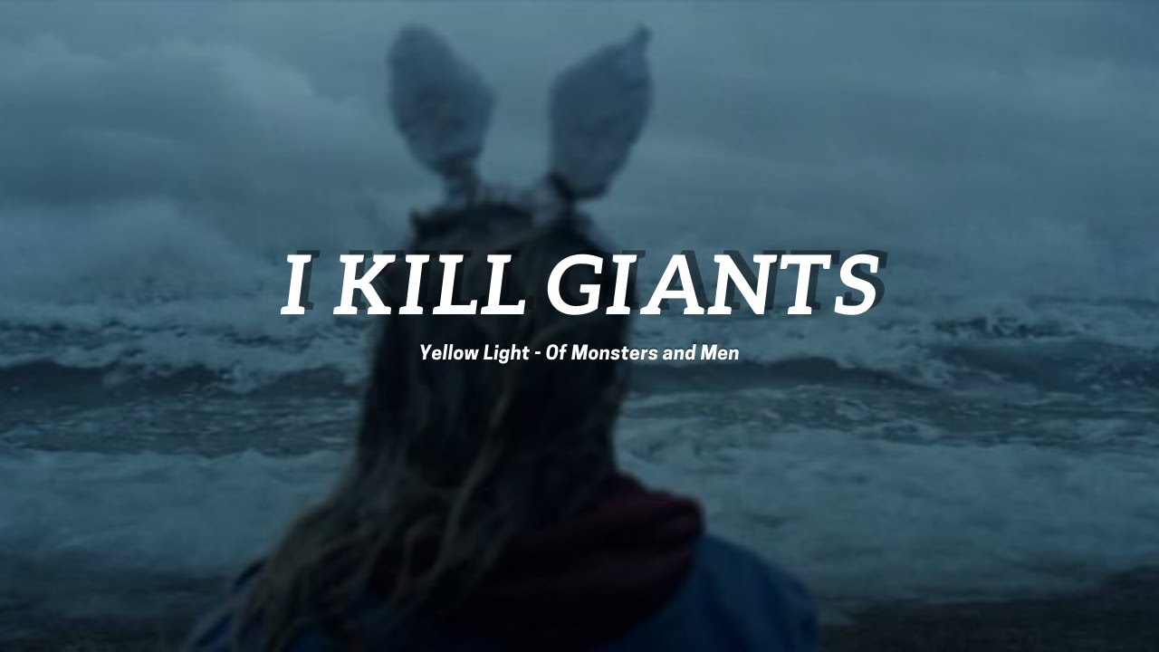 Yellow Light - Of Monsters and Men  // I Kill Giants