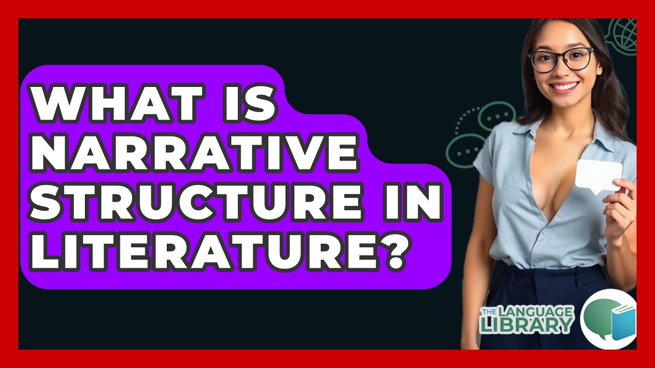 What Is Narrative Structure In Literature? - The Language Library
