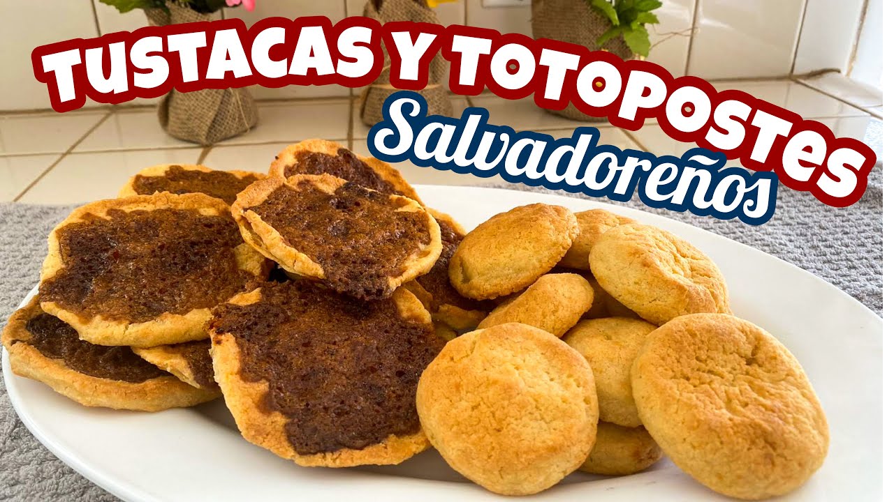 TUSTACAS Y TOTOPOSTES receta Salvadoreña tradicional