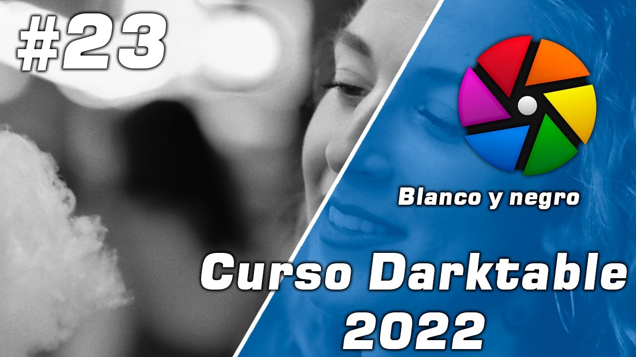 ✅ Curso Darktable 4.0.0 GRATIS | #23 Blanco y negro