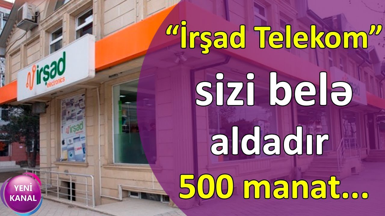 &ldquo;İrşad Telekom&rdquo; sizi belə aldadır &ndash; 500 manat...