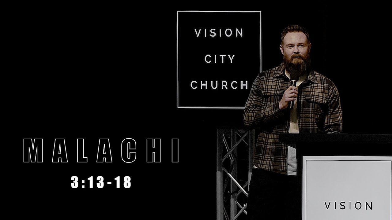 Malachi 3:13-18 | VISION City Church | Pastor Garid Beeler