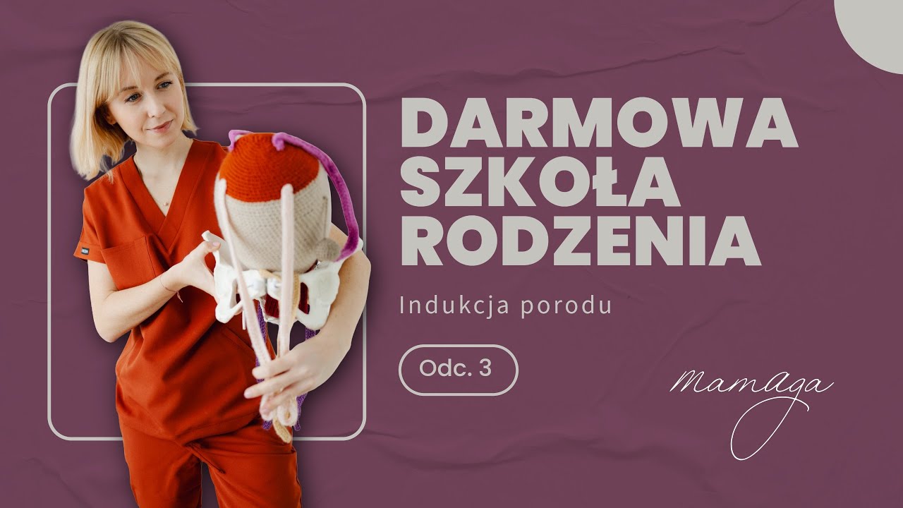 DARMOWA SZKOŁA RODZENIA ODC. 3 - Indukcja porodu 
