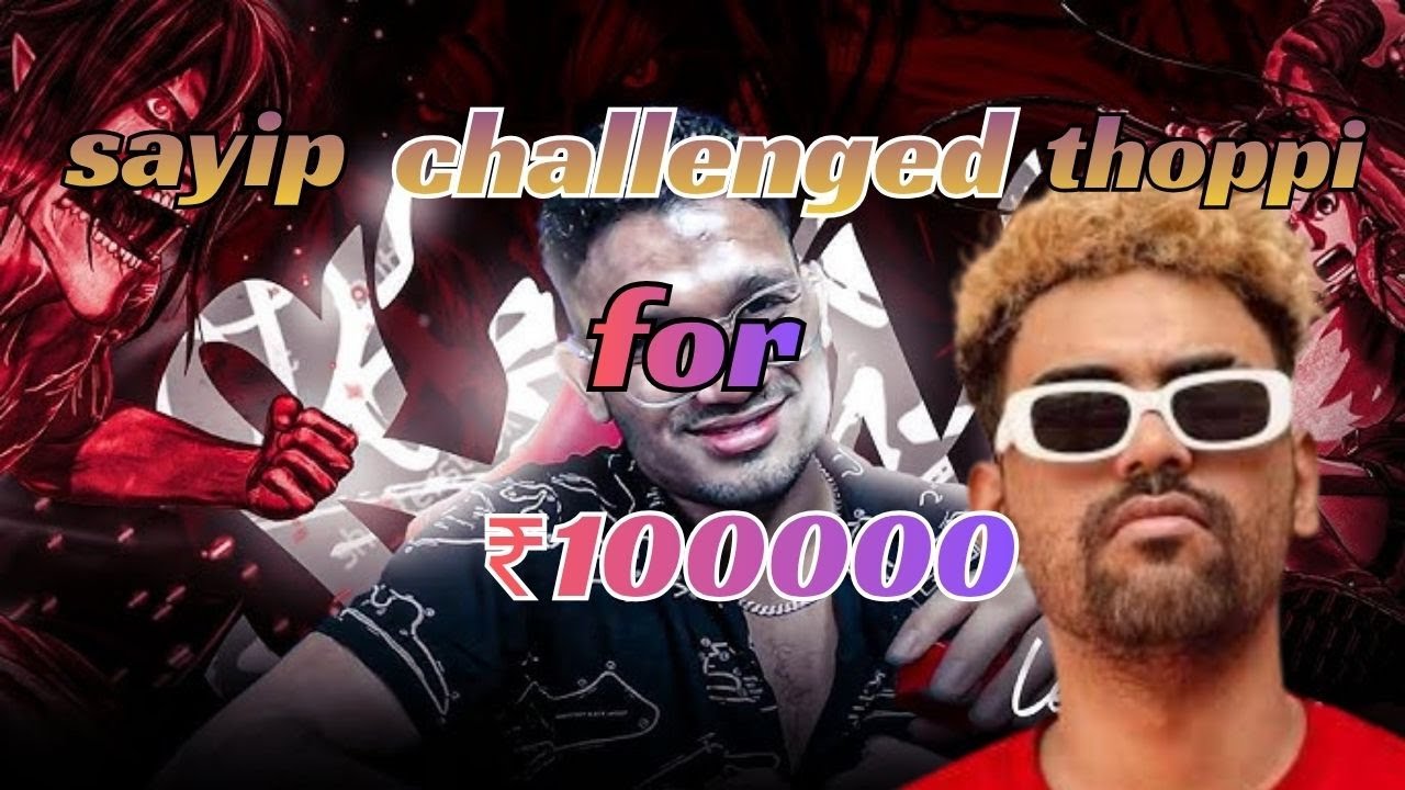 sayip challenged thoppi for 100000 rupees