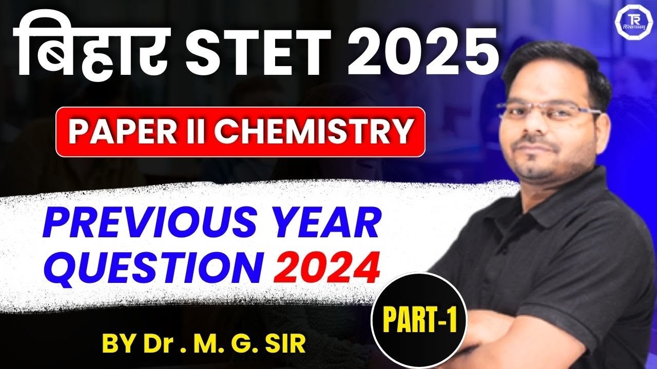BIHAR STET 2025 I PAPER 2 CHEMISTRY I PREVIOUS YEAR QUESTION 2024 I PART-1 BY Dr. M. G. SIR