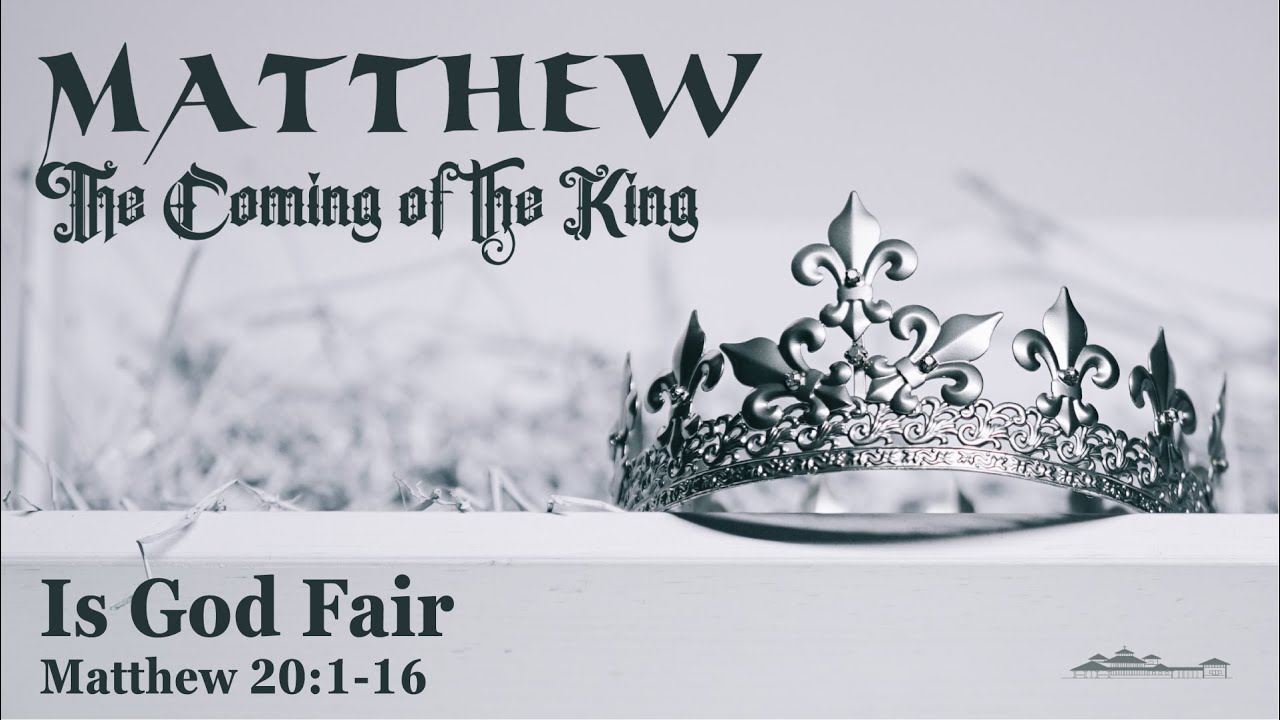 Is God Fair? // Matthew 20:1-16 // Joe Hale