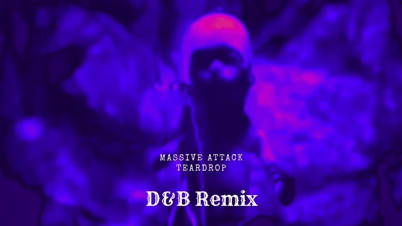 Massive Attack - Teardrop | DnB Remix