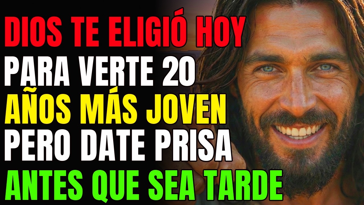 DIOS DICE QUE FUISTE ELEGIDO PARA VERTE 20 AÑOS MÁS JOVEN...| MENSAJE DE DIOS HOY