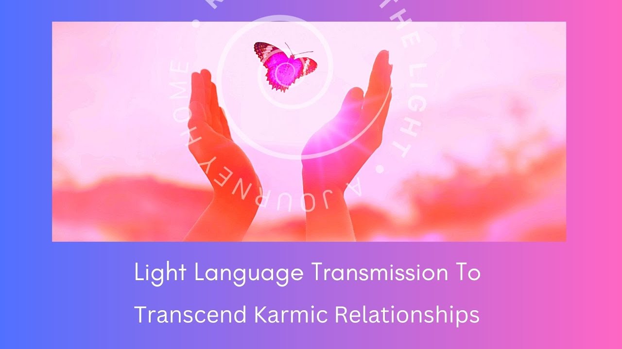 Light Language To Release Karmic Relationships | Clearing Negative Relationship Patterns