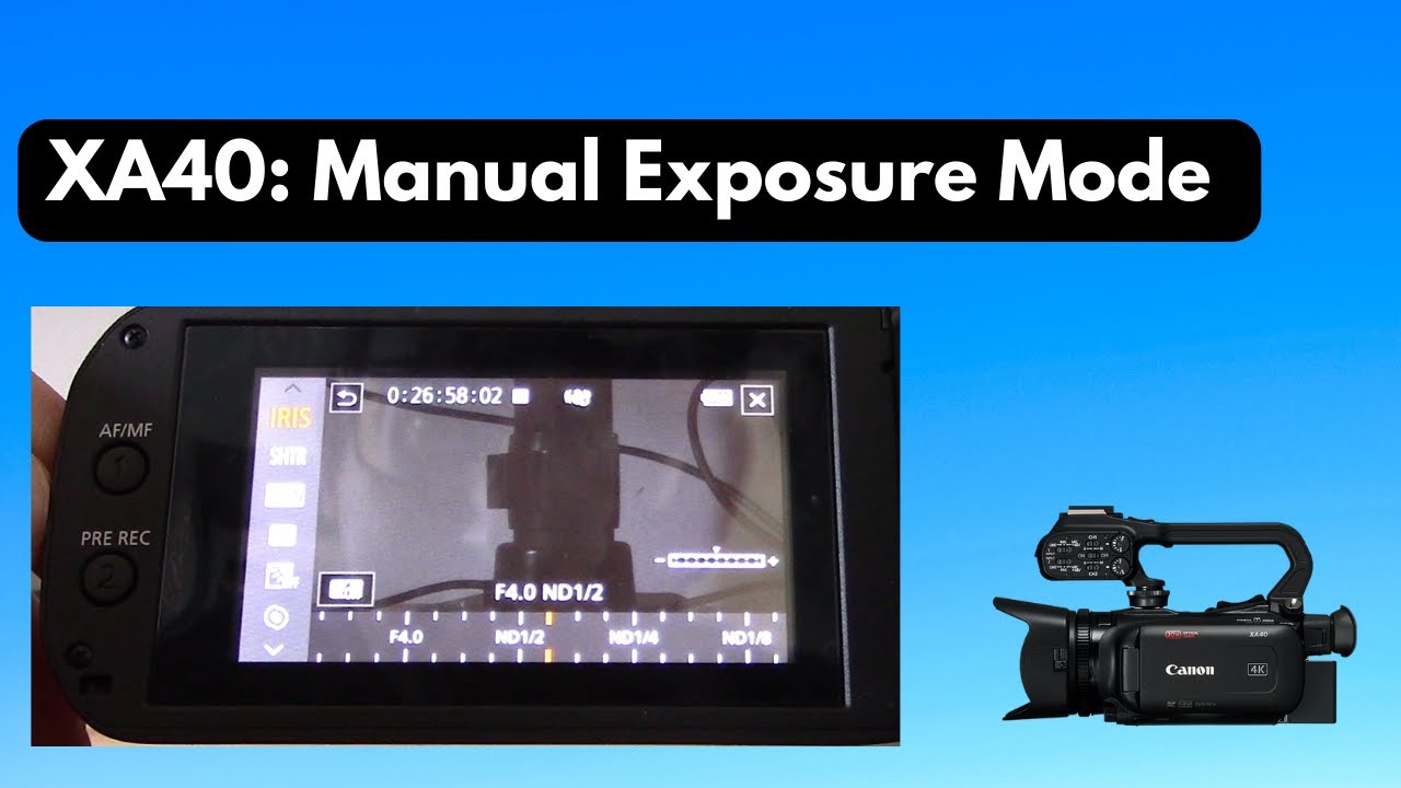 Canon XA40: Manual Exposure Mode