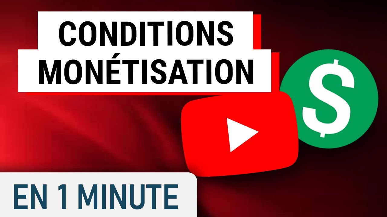 Quelles conditions pour mon&eacute;tiser sa cha&icirc;ne YouTube ?