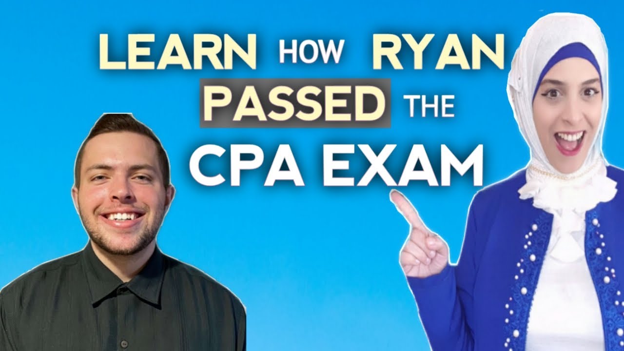 Learn How Ryan PASSED the CPA Exam