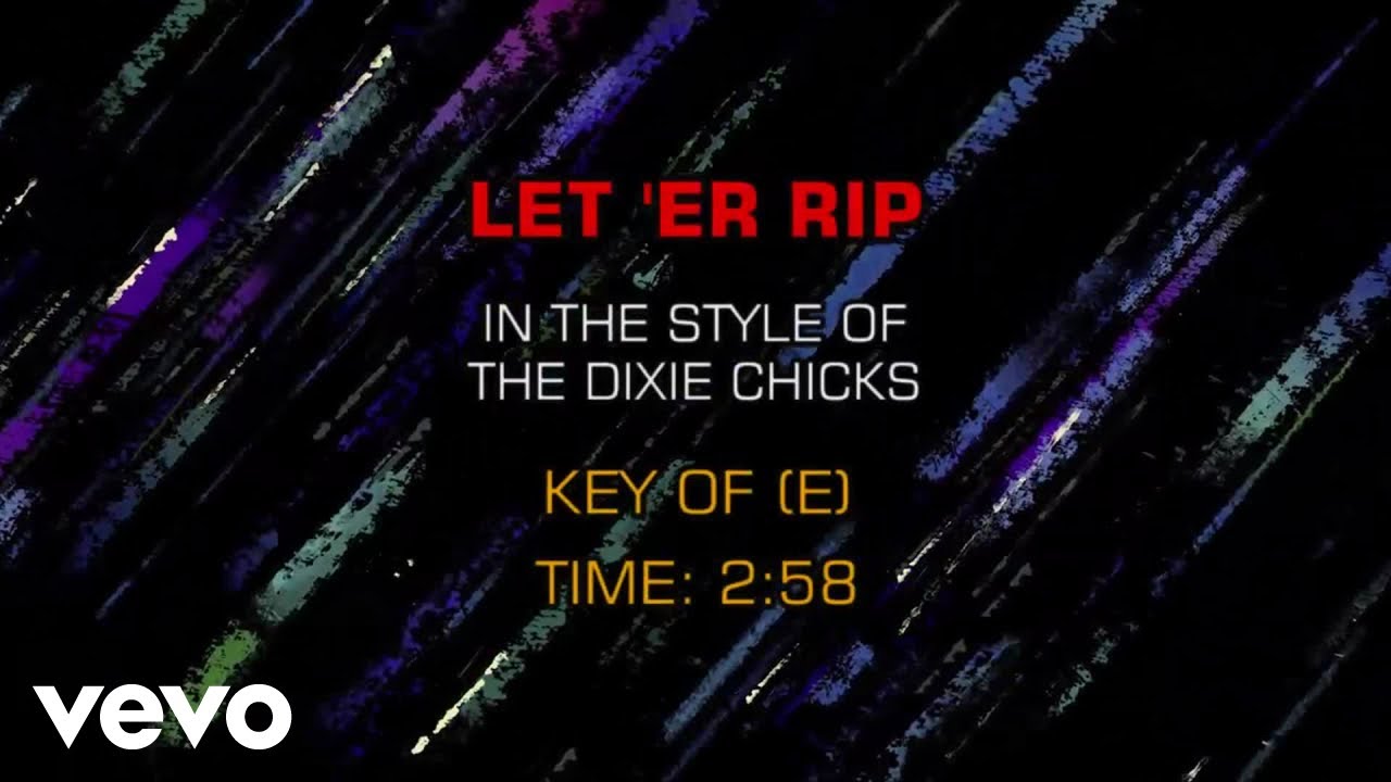 Dixie Chicks - Let 'Er Rip (Karaoke)