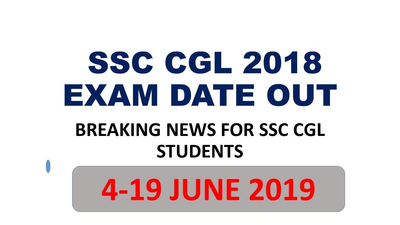 SSC CGL 2018 EXAM DATE OUT