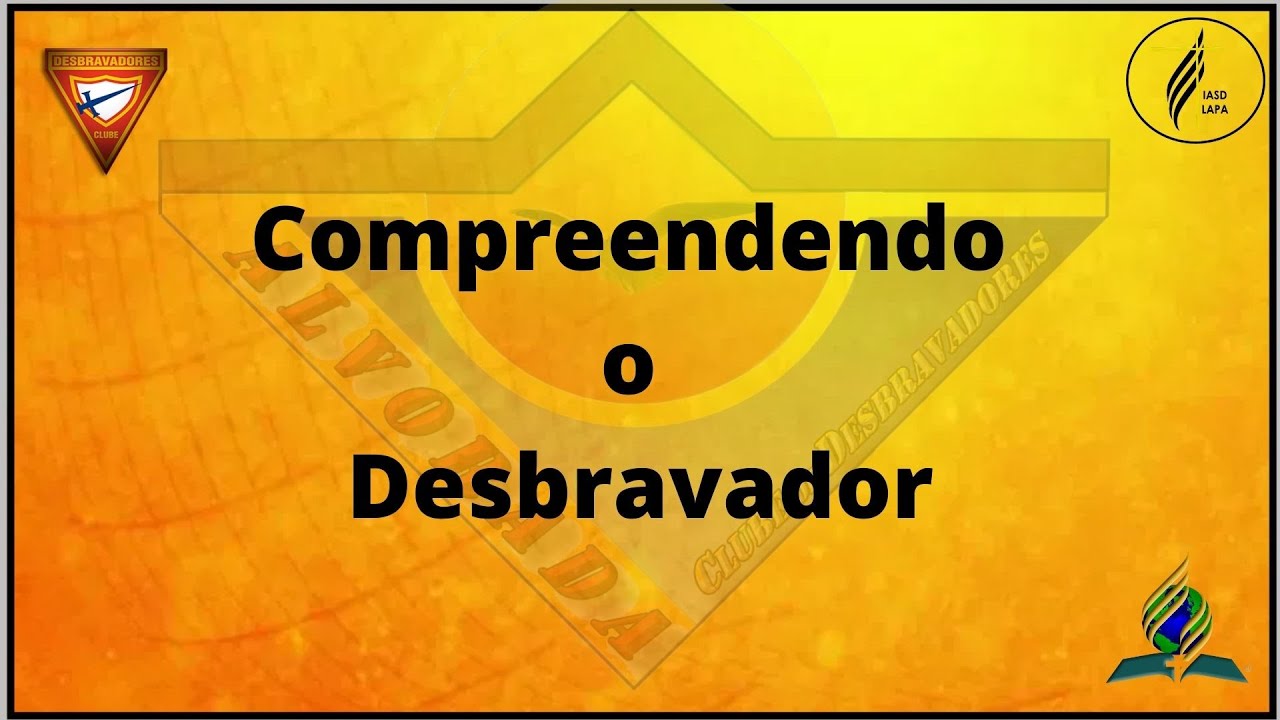 Compreendendo o Desbravador