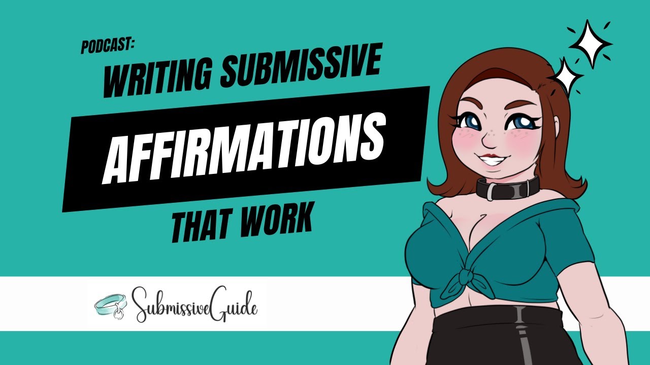 [Podcast] Writing Submissive Affirmations That Actually Work | Submissive Guide